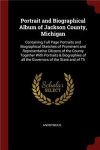 Portrait and Biographical Album of Jackson County, Michigan