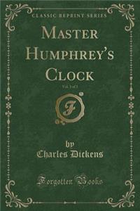 Master Humphrey's Clock, Vol. 3 of 3 (Classic Reprint)