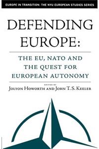 Defending Europe: The Eu, Nato, and the Quest for European Autonomy