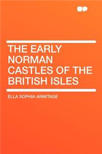 The Early Norman Castles of the British Isles