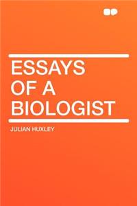 Essays of a Biologist