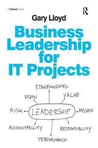 Business Leadership for It Projects. Gary Lloyd