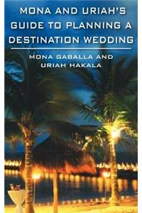 Mona and Uriah's Guide to Planning a Destination Wedding