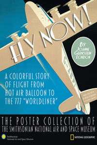 Fly Now!: The Poster Collection of the Smithsonian National Air and Space Museum