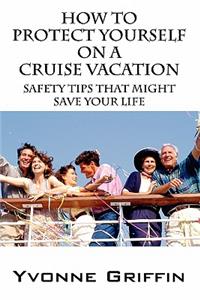 How to Protect Yourself on a Cruise Vacation