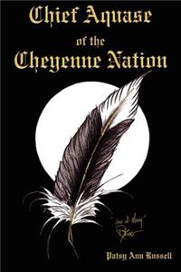 Chief Aquase of the Cheyenne Nation