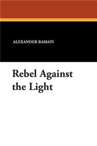 Rebel Against the Light
