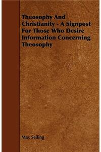 Theosophy and Christianity - A Signpost for Those Who Desire Information Concerning Theosophy