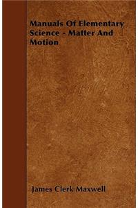 Manuals of Elementary Science - Matter and Motion