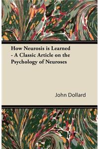 How Neurosis Is Learned - A Classic Article on the Psychology of Neuroses