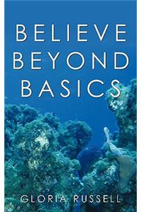 Believe Beyond Basics
