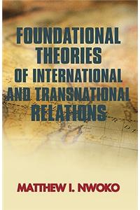 Foundational Theories of International and Transnational Relations