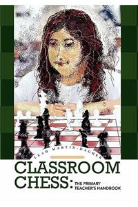 Classroom Chess: The Primary Teacher's Handbook