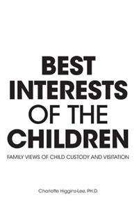 Best Interests of the Children - Family Views of Child Custody and Visitation