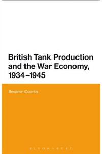 British Tank Production and the War Economy, 1934-1945