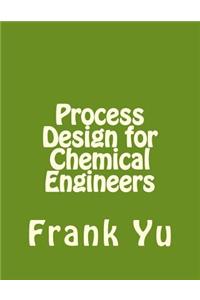 Process Design for Chemical Engineers