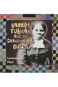 Harriet Tubman and My Grandmother's Quilts