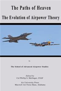 Paths of Heaven - The Evolution of Airpower Theory