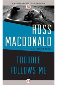 Trouble Follows Me