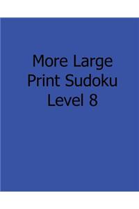 More Large Print Sudoku Level 8