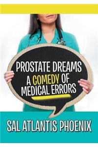 Prostate Dreams A Comedy of Medical Errors