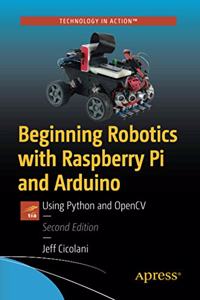 Beginning Robotics with Raspberry Pi and Arduino