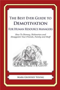 Best Ever Guide to Demotivation for Human Resource Managers