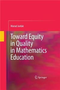 Toward Equity in Quality in Mathematics Education