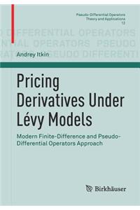 Pricing Derivatives Under Lévy Models