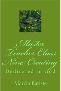 Master Teacher Class Nine Creating