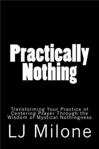 Practically Nothing