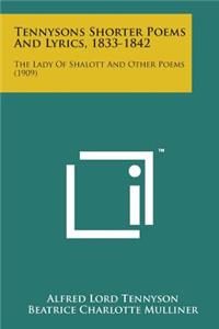 Tennysons Shorter Poems and Lyrics, 1833-1842