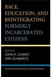 Race, Education, and Reintegrating Formerly Incarcerated Citizens