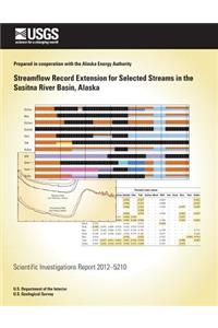 Streamflow Record Extension for Selected Streams in the Susitna River Basin, Alaska