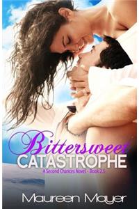 Bittersweet Catastrophe (Second Chances #2.5)