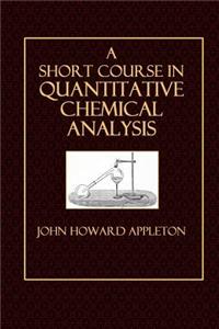 A Short Course in Quantitative Chemical Analysis