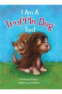 I Am a Truffle Dog Too!