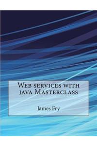 Web Services with Java Masterclass
