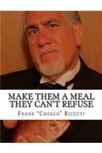 Make Them A Meal They Can't Refuse