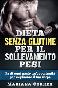 DIETA SENZA GLUTINE Per il SOLLEVAMENTO PESI