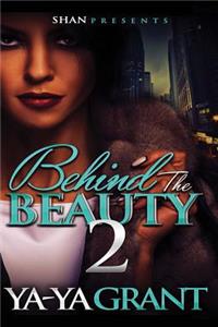Behind the Beauty 2