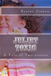 Juliet Toxic: A Tale of Two Sisters