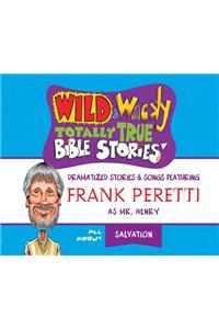 Wild & Wacky Totally True Bible Stories: All about Salvation