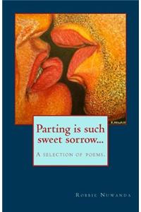 Parting is such sweet sorrow...