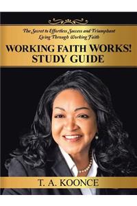 Working Faith Works! Study Guide