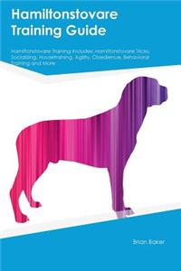 Hamiltonstovare Training Guide Hamiltonstovare Training Includes: Hamiltonstovare Tricks, Socializing, Housetraining, Agility, Obedience, Behavioral Training and More