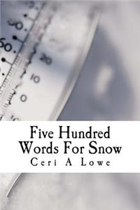 Five Hundred Words For Snow