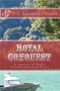 Royal Conquest: A Journey of Gods Transformational Grace