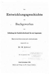 Zur entwicklungsgeschichte des buchgewerbes von erfinding der buchdruckerkunst bis zur gegenwart