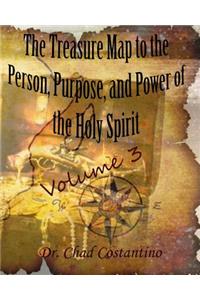 Treasure Map to the Person, Purpose, and Power of the Holy Spirit Vol. 3